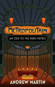 French audiobooks for download Metropolitain: An Ode to the Paris Metro  in English 9781472157904 by Andrew Martin