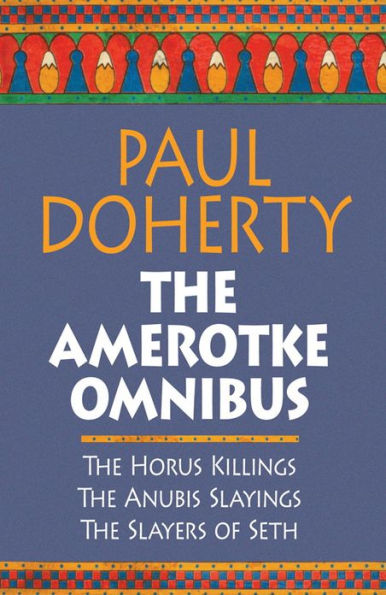 The Amerotke Omnibus: Three mysteries from Ancient Egypt