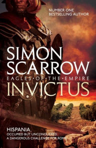 Title: Invictus (Eagles of the Empire 15), Author: Simon Scarrow
