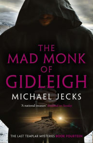 Title: The Mad Monk of Gidleigh (Knights Templar Series #14), Author: Michael Jecks