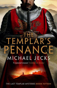 Title: The Templar's Penance (Knights Templar Mysteries 15): An enthralling medieval adventure, Author: Michael Jecks