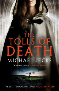 Title: The Tolls of Death (Knights Templar Series #17), Author: Michael Jecks