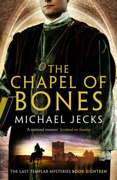 The Chapel of Bones (Knights Templar Mysteries 18): An engrossing and intriguing medieval mystery