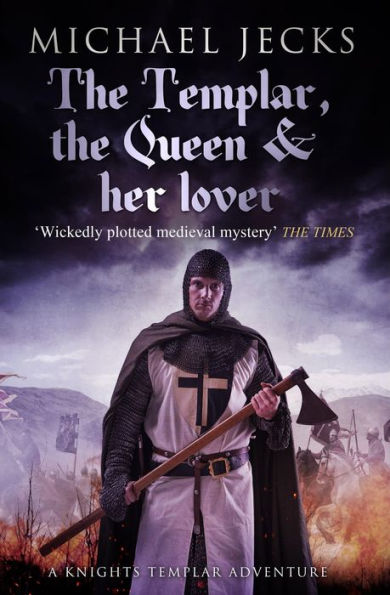 The Templar, the Queen and Her Lover (Knights Templar Mysteries 24): Conspiracies and intrigue abound in this thrilling medieval mystery