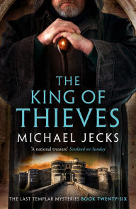 Title: The King of Thieves (Knights Templar Series #26), Author: Michael Jecks