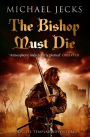The Bishop Must Die (Knights Templar Series #28)