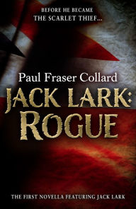 Title: Jack Lark: Rogue (A Jack Lark Short Story): An unputdownable short story of growing up in Victorian London, Author: Paul Fraser Collard