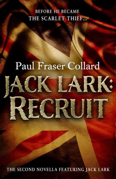 Jack Lark: Recruit (A Jack Lark Short Story): The gripping adventure novella of an aspiring young British Army soldier