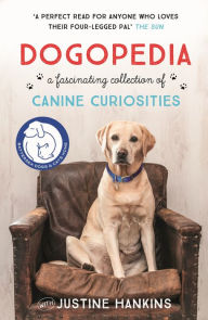 Title: Dogopedia: A Compendium of Canine Curiosities, Author: Justine Hankins