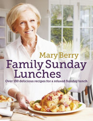 Title: Mary Berry's Family Sunday Lunches, Author: Mary Berry