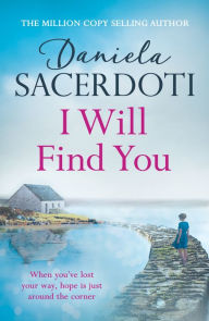 Title: I Will Find You (A Seal Island novel): A captivating love story from the author of THE ITALIAN VILLA, Author: Daniela Sacerdoti