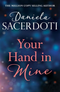 Title: Your Hand In Mine (A Glen Avich to Seal Island short story): The Million Copy Selling Author, Author: Daniela Sacerdoti