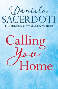 Title: Calling You Home (A Glen Avich novella): The Million Copy Selling Author, Author: Daniela Sacerdoti