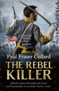 Best audio books torrent download The Rebel Killer (Jack Lark, Book 7): A gripping tale of revenge in the American Civil War