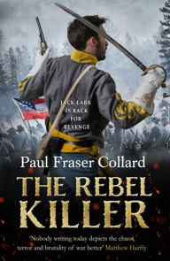 Pda books download The Rebel Killer (Jack Lark, Book 7): A gripping tale of revenge in the American Civil War