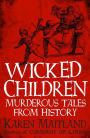 Wicked Children: Murderous Tales from History