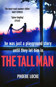 Title: The Tall Man: The 'must-read' gripping page-turner you won't be able to put down, Author: Phoebe Locke
