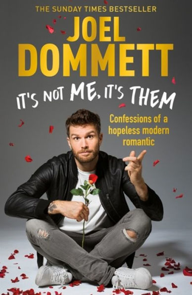 It's Not Me, Them: Confessions of a hopeless modern romantic - THE SUNDAY TIMES BESTSELLER