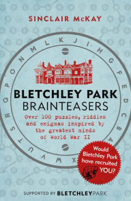 Title: Bletchley Park Brainteasers: The bestselling quiz book full of puzzles inspired by Bletchley Park code breakers, Author: Sinclair McKay