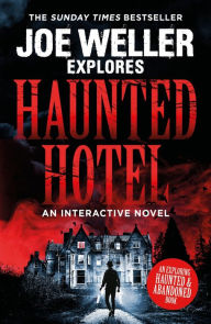 Title: Joe Weller Explores: Haunted Hotel, Author: Joe Weller