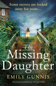 Title: The Missing Daughter: A gripping and heart-wrenching novel with a shocking twist from the bestselling author of THE GIRL IN THE LETTER, Author: Emily Gunnis