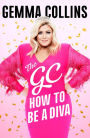 The GC: How to Be a Diva
