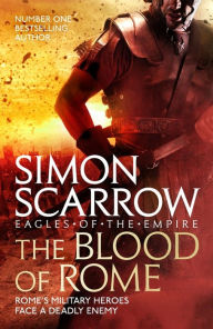 Title: The Blood of Rome (Eagles of the Empire 17), Author: Simon Scarrow