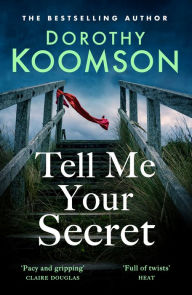 Title: Tell Me Your Secret: the gripping page-turner from the bestselling 'Queen of the Big Reveal', Author: Dorothy Koomson