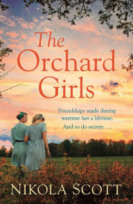 Public domain books download pdf The Orchard Girls by Nikola Scott 9781472260796