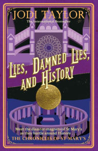 Title: Lies, Damned Lies, and History (Chronicles of St. Mary's Series #7), Author: Jodi Taylor