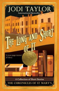 Title: The Long and Short of It: Stories from the Chronicles of St. Mary's, Author: Jodi Taylor