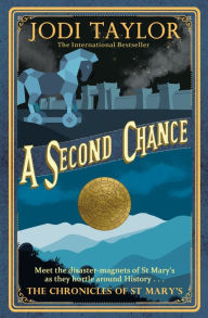 Title: A Second Chance (Chronicles of St. Mary's Series #3), Author: Jodi Taylor