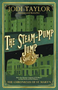 Title: The Steam Pump Jump (Chronicles of St. Mary's Short Story), Author: Jodi Taylor