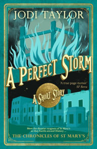 Title: A Perfect Storm (Chronicles of St. Mary's Short Story), Author: Jodi Taylor