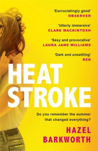 Epub ebooks collection free download Heatstroke: a dark, compulsive story of love and obsession English version  9781472265623