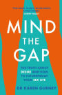 Mind The Gap: The truth about desire and how to futureproof your sex life