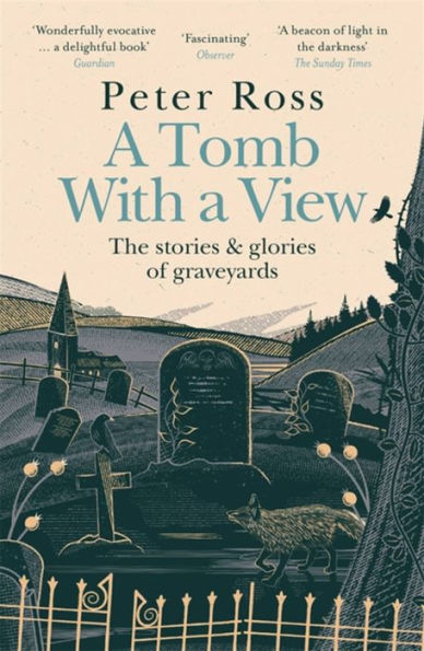 a Tomb With View - The Stories & Glories of Graveyards