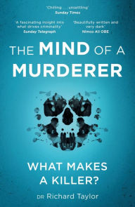 Full ebook download The Mind of a Murderer: A glimpse into the darkest corners of the human psyche, from a leading forensic psychiatrist  9781472268204