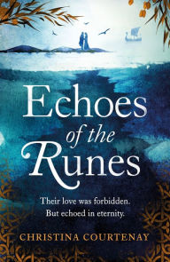 Title: Echoes of the Runes: The must-read classic sweeping, epic tale of forbidden love, Author: Christina Courtenay