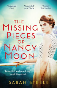 Title: The Missing Pieces of Nancy Moon: Escape to the Riviera with this irresistible and poignant page-turner, Author: Sarah Steele