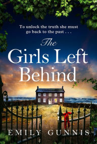 The Girls Left Behind: A home for troubled children; a lifetime of hidden secrets. The BRAND NEW novel from the bestselling author