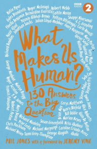Title: What Makes Us Human?: 130 answers to the big question, Author: Jeremy Vine