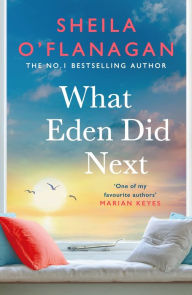 Title: What Eden Did Next, Author: Sheila O'Flanagan