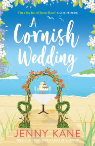 Title: A Cornish Wedding: a heart-warming and uplifting summer romance, Author: Jenny Kane