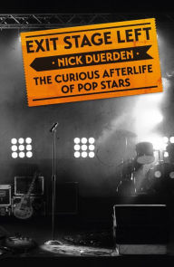 Books to download free Exit Stage Left: The curious afterlife of pop stars 9781472277770