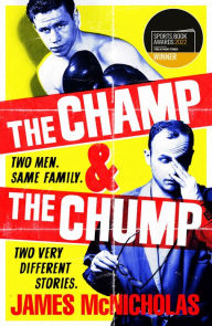 Title: The Champ & The Chump: A heart-warming, hilarious true story about fighting and family, Author: James McNicholas