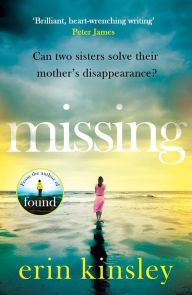 Title: Missing: the emotional and gripping thriller from the bestselling author of FOUND, Author: Erin Kinsley