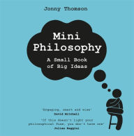 Electronics ebook collection download Mini Philosophy: A Small Book of Big Ideas by Jonny Thomson