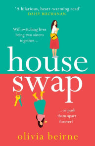 Title: House Swap: 'The definition of an uplifting book', Author: Olivia Beirne