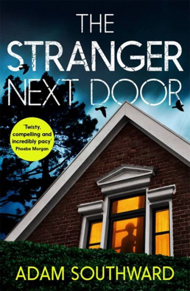 The Stranger Next Door: completely unputdownable thriller with a jaw-dropping twist